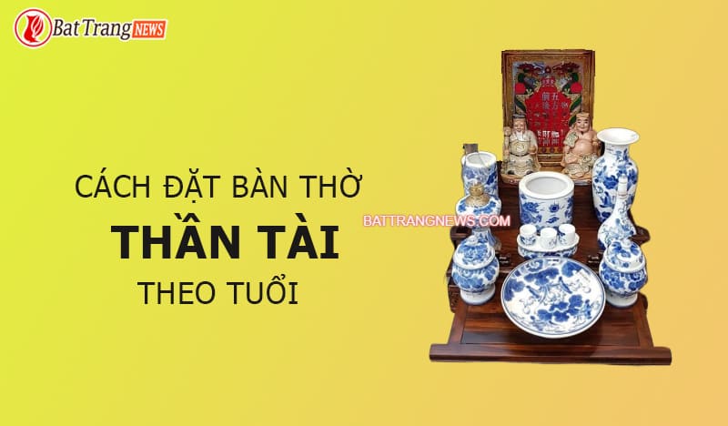 c&aacute;ch đặt b&agrave;n thờ thần t&agrave;i theo tuổi