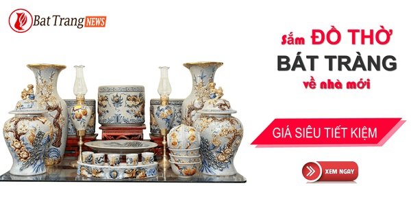 Sắm đồ thờ gốm sứ Bát Tràng mới