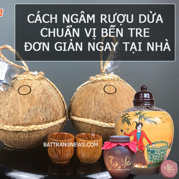 Cách ngâm rượu dừa chuẩn vị Bến Tre đơn giản tại nhà